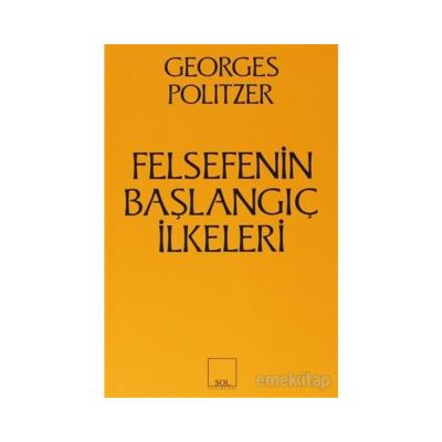 FELSEFENİN BAŞLANGIÇ İLKELERİ Georges Politzer