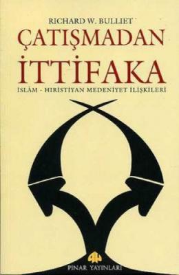 Çatışmadan İttifaka Richard W. Bulliet