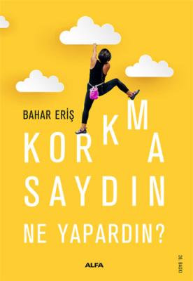 Korkmasaydın Ne Yapardın? Bahar Eriş