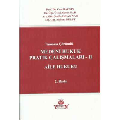 TAMAMI ÇÖZÜMLÜ MEDENİ HUKUK PRATİK ÇALIŞMALARI – II AİLE HUKUKU Cem Ba