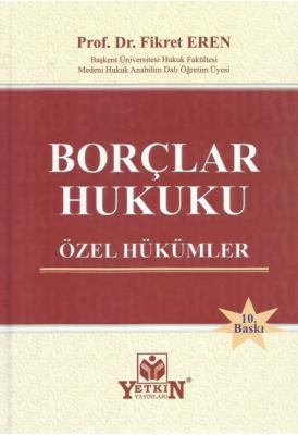 Borçlar Hukuku Özel Hükümler 10.BASKI Prof.Dr. Fikret EREN