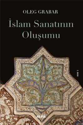 İslam Sanatının Oluşumu Oleg Grabar