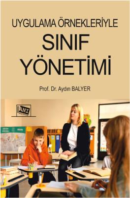 Uygulama Örnekleriyle Sınıf Yönetimi Aydın Balyer