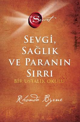 The Secret - Sevgi Sağlık ve Paranın Sırrı (Ciltli) Rhonda Byrne