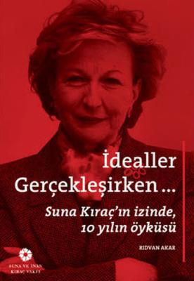 İdealler Gerçekleşirken... Suna Kıraç