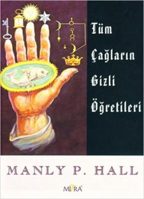 Tüm Çağların Gizli Öğretileri Manly P. Hall