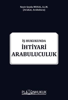 İş Hukukunda İhtiyari Arabuluculuk Neyir Şeyda Musal