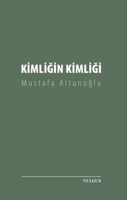 Kimliğin Kimliği Mustafa Altunoğlu