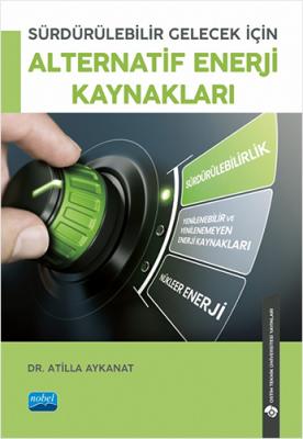 Sürdürülebilir Gelecek İçin Alternatif Enerji Kaynakları Atilla Aykana