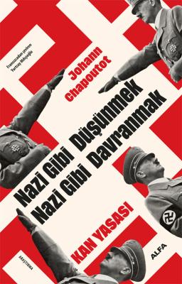 Nazi Gibi Düşünmek Nazi Gibi Davranmak Johann Chapoutot