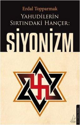 Yahudilerin Sırtındaki Hançer: Siyonizm Erdal Topparmak