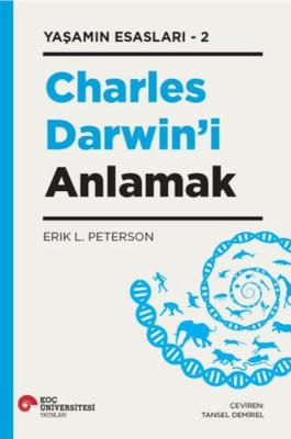 Yaşamın Esasları 2 - Charles Darwin’i Anlamak Erik L. Peterson