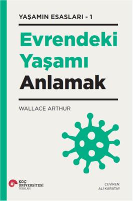 Yaşamın Esasları 1 - Evrendeki Yaşamı Anlamak Wallace Arthur