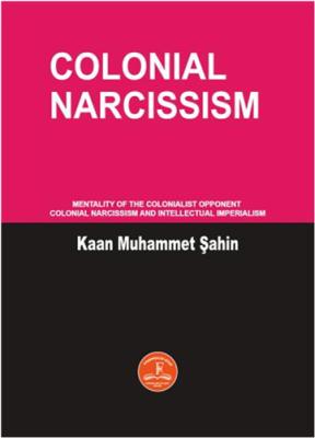 Colonial Narcissism Kaan Muhammet ŞAHİN