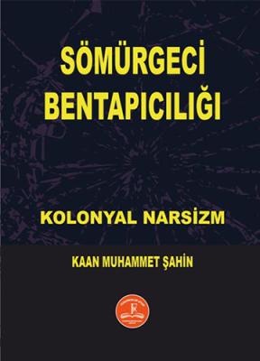 Sömürgeci Bentapıcılığı Kaan Muhammet ŞAHİN