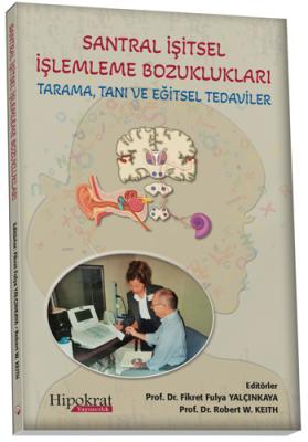 Santral İşitsel İşlemleme Bozuklukları - Tarama Tanı ve Eğitsel Tedavi