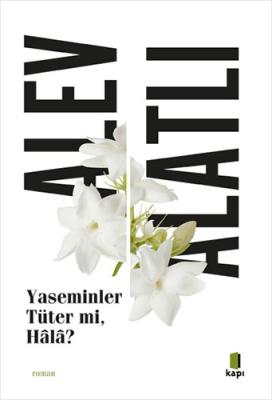 Yaseminler Tüter mi Hâlâ? Alev Alatlı