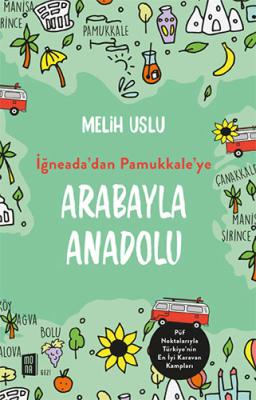 İğneada’dan Pamukkale’ye Arabayla Anadolu Melih Uslu