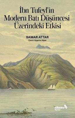 İbn Tufeyl’in Modern Batı Düşüncesi Üzerindeki Etkisi Samar Attar