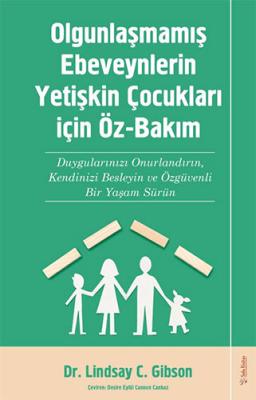 Olgunlaşmamış Ebeveynlerin Yetişin Çocukları için Öz-Bakım Lindsay C. 