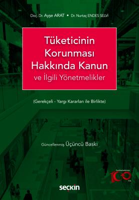 Tüketicinin Korunması Hakkında Kanun ve İlgili Yönetmelikler Doç. Dr. 