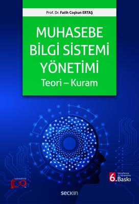 Muhasebe Bilgi Sistemi Yönetimi Teori – Kuram Fatih Coşkun Ertaş