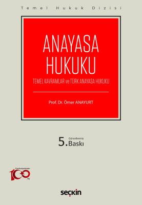 Anayasa Hukuku (Temel Kavramlar ve Türk Anayasa Hukuku) Prof. Dr. Ömer