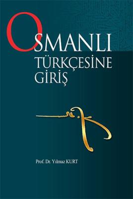 Osmanlı Türkçesine Giriş Yılmaz Kurt