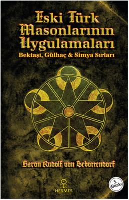 Eski Türk Masonlarının Uygulamaları Baron Rudolf von Sebottendorf