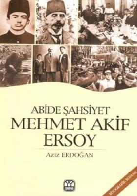 Abide Şahsiyet Mehmet Akif Ersoy Aziz Erdoğan