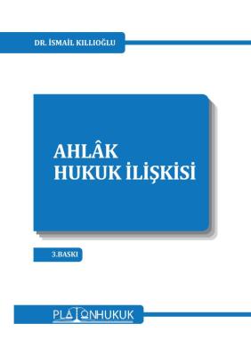 AHLÂK–HUKUK İLİŞKİSİ Dr. İsmail Kıllıoğlu