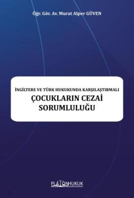 İNGİLTERE VE TÜRK HUKUKUNDA KARŞILAŞTIRMALI ÇOCUKLARIN CEZAİ SORUMLULU