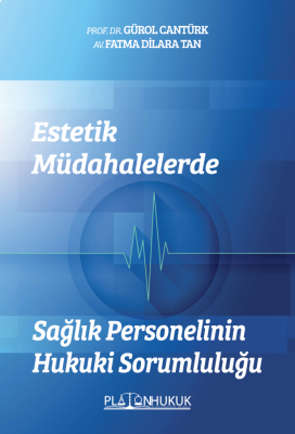 ESTETİK MÜDAHALELERDE SAĞLIK PERSONELİNİN HUKUKİ SORUMLULUĞU Prof. Dr.