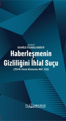 Haberleşmenin Gizliliğini İhlal Suçu KAMİLE YILMAZ ARISOY