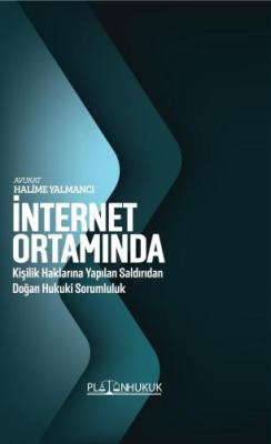 İnternet Ortamında Kişilik Haklarına Yapılan Saldırıdan Doğan Hukuki S