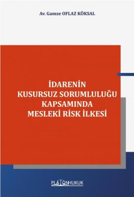 İdarenin Kusursuz Sorumluluğu Kapsamında Mesleki Risk İlkesi Gamze Ofl