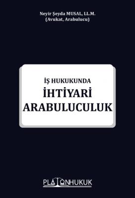 İş Hukukunda İhtiyari Arabuluculuk Neyir Şeyda Musal