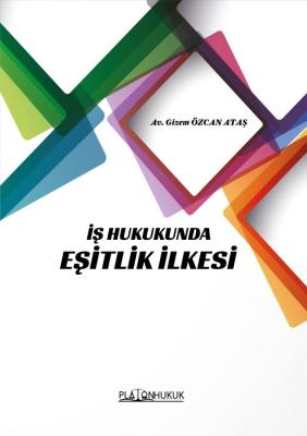 İŞ HUKUKUNDA EŞİTLİK İLKESİ GİZEM ÖZCAN ATAŞ