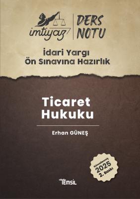 İMTİYAZ İdari Yargı Ön Sınavına Hazırlık Ticaret Hukuku Ders Notları E