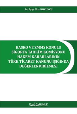 KASKO VE ZMMS KONULU SİGORTA TAHKİM KOMİSYONU HAKEM KARARLARININ TÜRK 