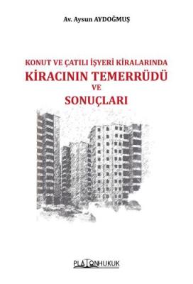 KONUT VE ÇATILI İŞYERİ KİRALARINDA KİRACININ TEMERRÜDÜ VE SONUÇLARI