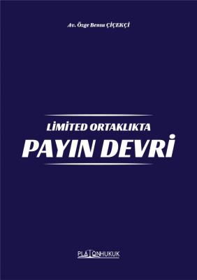 LİMİTED ORTAKLIKTA PAYIN DEVRİ ÖZGE BENSU ÇİÇEKÇİ