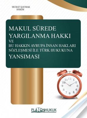 MAKUL SÜREDE YARGILANMA HAKKI Murat Kaymak