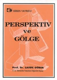 PERSPEKTİF ve GÖLGE Latife Gürer