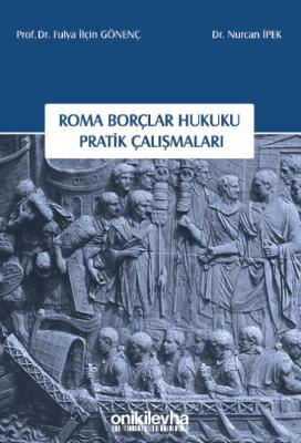 Roma Borçlar Hukuku Pratik Çalışmaları Nurcan İpek