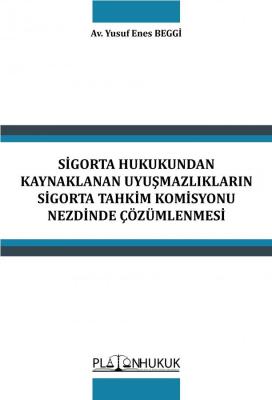 SİGORTA HUKUKUNDAN KAYNAKLANAN UYUŞMAZLIKLARIN SİGORTA TAHKİM KOMİSYON