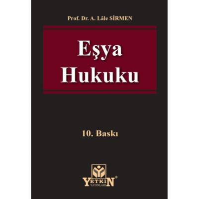 Eşya Hukuku 10. BASKI A. Lale SİRMEN