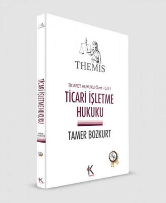 THEMIS Ticari İşletme Hukuku (Özet) – Ticaret Hukuku – Cilt:I Tamer Bo