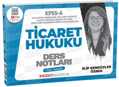 Akademi KPSS A Grubu Ticaret Hukuku Video Ders Notları Elif Kendüzer Ö