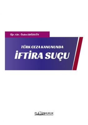 TÜRK CEZA KANUNUNDA İFTİRA SUÇU ÖZDEN ERÖZGÜN